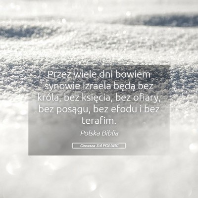 Picture 05 - Ozeasza 3:4 POLUBG - Przez wiele dni bowiem synowie Izraela będą bez - Bible Verse Picture