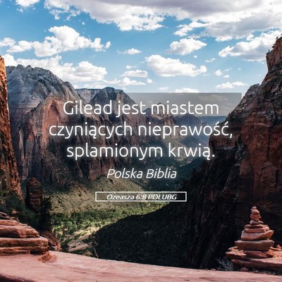 Picture 05 - Ozeasza 6:8 POLUBG - Gilead jest miastem czyniących nieprawość, - Bible Verse Picture