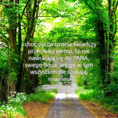 Picture 05 - Ozeasza 7:10 POLUBG - I choć pycha Izraela świadczy przeciwko niemu, - Bible Verse Picture