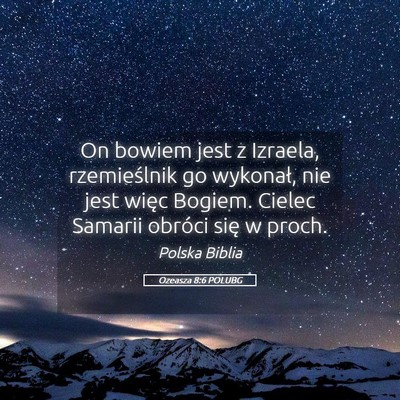 Picture 05 - Ozeasza 8:6 POLUBG - On bowiem jest z Izraela, rzemieślnik go - Bible Verse Picture