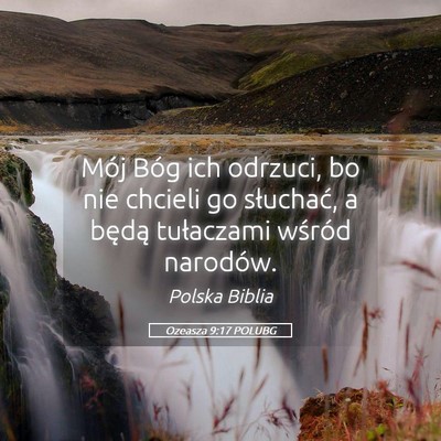 Picture 05 - Ozeasza 9:17 POLUBG - Mój Bóg ich odrzuci, bo nie chcieli go - Bible Verse Picture