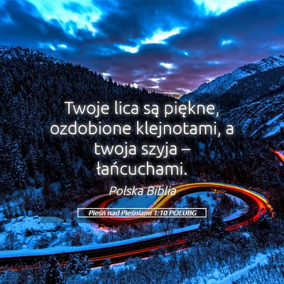 Picture 05 - Pieśń nad Pieśniami 1:10 POLUBG - Twoje lica są piękne, ozdobione klejnotami, a - Bible Verse Picture