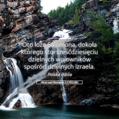 Picture 05 - Pieśń nad Pieśniami 3:7 POLUBG - Oto łoże Salomona, dokoła którego stoi - Bible Verse Picture