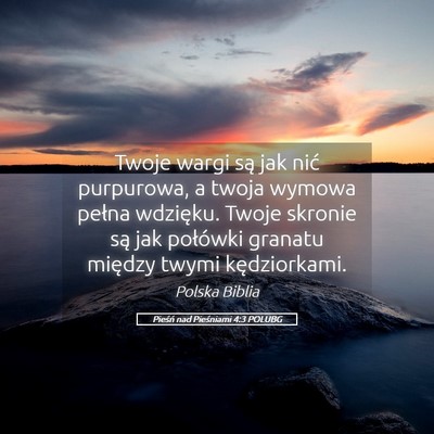 Picture 05 - Pieśń nad Pieśniami 4:3 POLUBG - Twoje wargi są jak nić purpurowa, a twoja - Bible Verse Picture