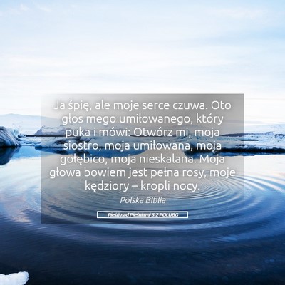 Picture 05 - Pieśń nad Pieśniami 5:2 POLUBG - Ja śpię, ale moje serce czuwa. Oto głos mego - Bible Verse Picture