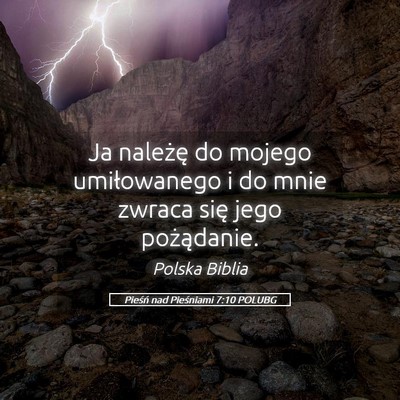 Picture 05 - Pieśń nad Pieśniami 7:10 POLUBG - Ja należę do mojego umiłowanego i do mnie - Bible Verse Picture