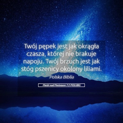 Picture 05 - Pieśń nad Pieśniami 7:2 POLUBG - Twój pępek jest jak okrągła czasza, której - Bible Verse Picture