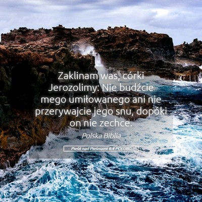 Picture 05 - Pieśń nad Pieśniami 8:4 POLUBG - Zaklinam was, córki Jerozolimy: Nie budźcie - Bible Verse Picture