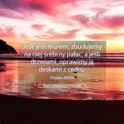 Picture 05 - Pieśń nad Pieśniami 8:9 POLUBG - Jeśli jest murem, zbudujemy na niej srebrny - Bible Verse Picture