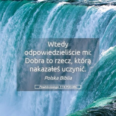 Picture 05 - Powtórzonego 1:14 POLUBG - Wtedy odpowiedzieliście mi: Dobra to rzecz, - Bible Verse Picture