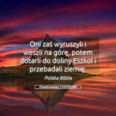 Picture 05 - Powtórzonego 1:24 POLUBG - Oni zaś wyruszyli i weszli na górę, potem - Bible Verse Picture