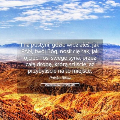 Picture 05 - Powtórzonego 1:31 POLUBG - I na pustyni, gdzie widziałeś, jak PAN, twój - Bible Verse Picture