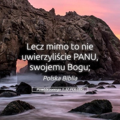 Picture 05 - Powtórzonego 1:32 POLUBG - Lecz mimo to nie uwierzyliście PANU, swojemu - Bible Verse Picture