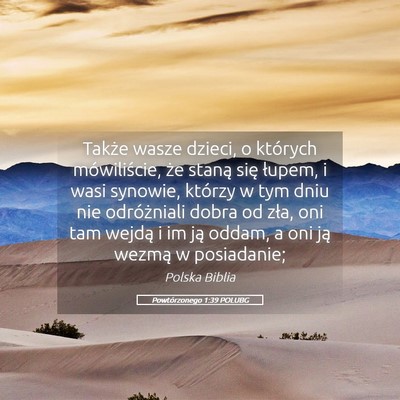 Picture 05 - Powtórzonego 1:39 POLUBG - Także wasze dzieci, o których mówiliście, że - Bible Verse Picture