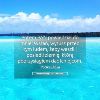 Picture 05 - Powtórzonego 10:11 POLUBG - Potem PAN powiedział do mnie: Wstań, wyrusz - Bible Verse Picture