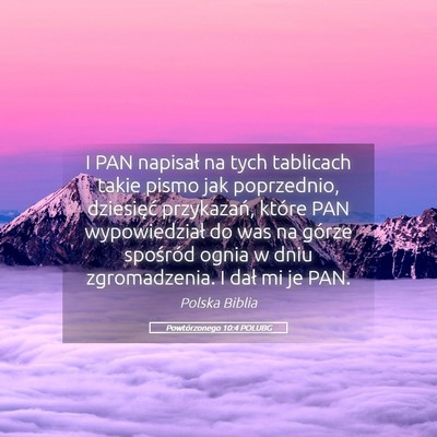 Picture 05 - Powtórzonego 10:4 POLUBG - I PAN napisał na tych tablicach takie pismo jak - Bible Verse Picture