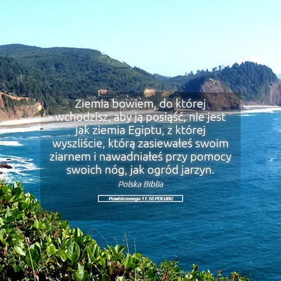 Picture 05 - Powtórzonego 11:10 POLUBG - Ziemia bowiem, do której wchodzisz, aby ją - Bible Verse Picture