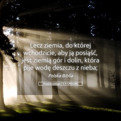 Picture 05 - Powtórzonego 11:11 POLUBG - Lecz ziemia, do której wchodzicie, aby ją - Bible Verse Picture