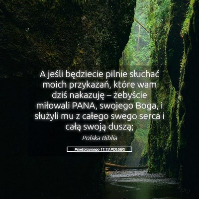 Picture 05 - Powtórzonego 11:13 POLUBG - A jeśli będziecie pilnie słuchać moich - Bible Verse Picture