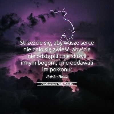 Picture 05 - Powtórzonego 11:16 POLUBG - Strzeżcie się, aby wasze serce nie dało się - Bible Verse Picture