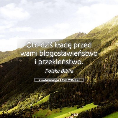 Picture 05 - Powtórzonego 11:26 POLUBG - Oto dziś kładę przed wami błogosławieństwo - Bible Verse Picture