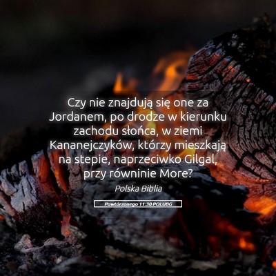 Picture 05 - Powtórzonego 11:30 POLUBG - Czy nie znajdują się one za Jordanem, po drodze - Bible Verse Picture