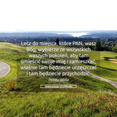 Picture 05 - Powtórzonego 12:5 POLUBG - Lecz do miejsca, które PAN, wasz Bóg, wybierze - Bible Verse Picture