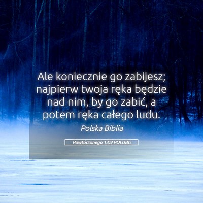 Picture 05 - Powtórzonego 13:9 POLUBG - Ale koniecznie go zabijesz; najpierw twoja ręka - Bible Verse Picture