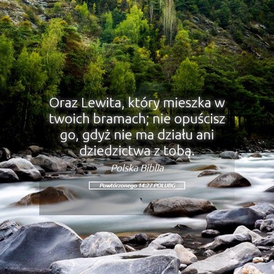 Picture 05 - Powtórzonego 14:27 POLUBG - Oraz Lewita, który mieszka w twoich bramach; nie - Bible Verse Picture