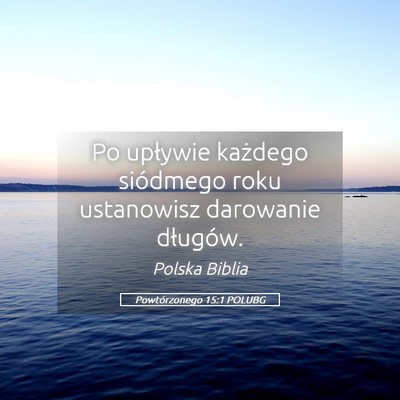 Picture 05 - Powtórzonego 15:1 POLUBG - Po upływie każdego siódmego roku ustanowisz - Bible Verse Picture
