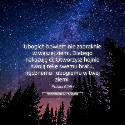 Picture 05 - Powtórzonego 15:11 POLUBG - Ubogich bowiem nie zabraknie w waszej ziemi. - Bible Verse Picture