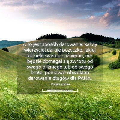 Picture 05 - Powtórzonego 15:2 POLUBG - A to jest sposób darowania: każdy wierzyciel - Bible Verse Picture
