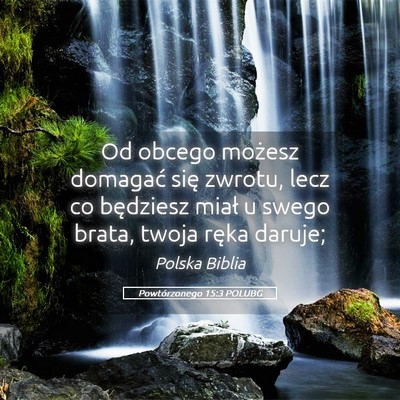 Picture 05 - Powtórzonego 15:3 POLUBG - Od obcego możesz domagać się zwrotu, lecz co - Bible Verse Picture