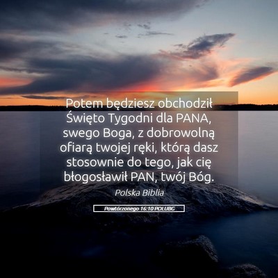 Picture 05 - Powtórzonego 16:10 POLUBG - Potem będziesz obchodził Święto Tygodni dla - Bible Verse Picture