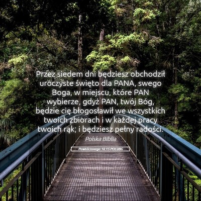 Picture 05 - Powtórzonego 16:15 POLUBG - Przez siedem dni będziesz obchodził uroczyste - Bible Verse Picture