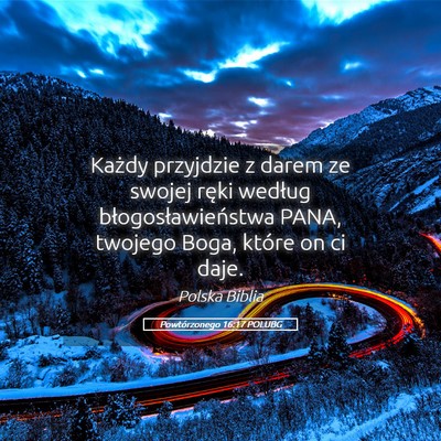 Picture 05 - Powtórzonego 16:17 POLUBG - Każdy przyjdzie z darem ze swojej ręki według - Bible Verse Picture
