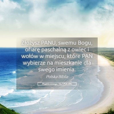Picture 05 - Powtórzonego 16:2 POLUBG - Złożysz PANU, swemu Bogu, ofiarę paschalną z - Bible Verse Picture