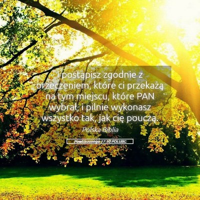 Picture 05 - Powtórzonego 17:10 POLUBG - I postąpisz zgodnie z orzeczeniem, które ci - Bible Verse Picture