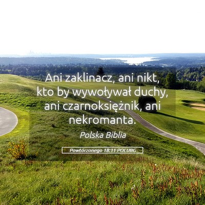 Picture 05 - Powtórzonego 18:11 POLUBG - Ani zaklinacz, ani nikt, kto by wywoływał - Bible Verse Picture