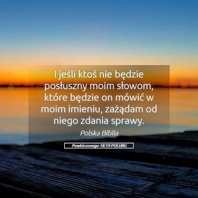 Picture 05 - Powtórzonego 18:19 POLUBG - I jeśli ktoś nie będzie posłuszny moim - Bible Verse Picture