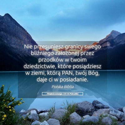 Picture 05 - Powtórzonego 19:14 POLUBG - Nie przesuniesz granicy swego bliźniego - Bible Verse Picture