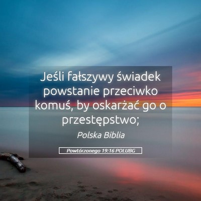 Picture 05 - Powtórzonego 19:16 POLUBG - Jeśli fałszywy świadek powstanie przeciwko - Bible Verse Picture