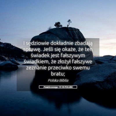 Picture 05 - Powtórzonego 19:18 POLUBG - I sędziowie dokładnie zbadają sprawę. Jeśli - Bible Verse Picture