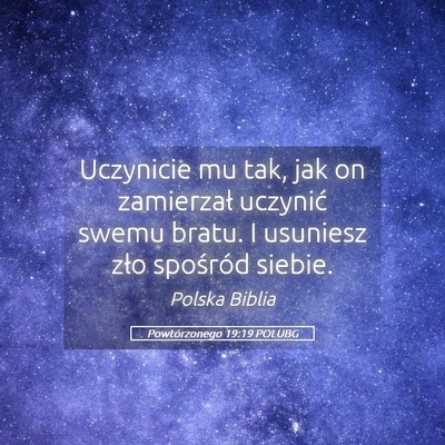 Picture 05 - Powtórzonego 19:19 POLUBG - Uczynicie mu tak, jak on zamierzał uczynić - Bible Verse Picture