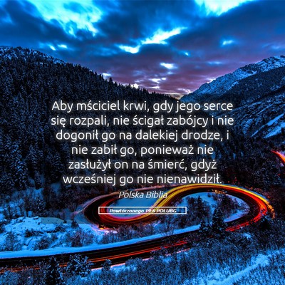 Picture 05 - Powtórzonego 19:6 POLUBG - Aby mściciel krwi, gdy jego serce się rozpali, - Bible Verse Picture
