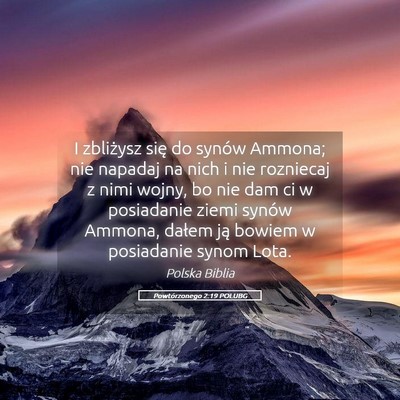 Picture 05 - Powtórzonego 2:19 POLUBG - I zbliżysz się do synów Ammona; nie napadaj na - Bible Verse Picture