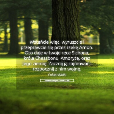 Picture 05 - Powtórzonego 2:24 POLUBG - Wstańcie więc, wyruszcie i przeprawcie się - Bible Verse Picture