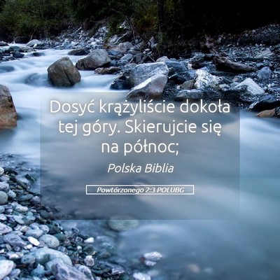 Picture 05 - Powtórzonego 2:3 POLUBG - Dosyć krążyliście dokoła tej góry. - Bible Verse Picture