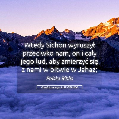 Picture 05 - Powtórzonego 2:32 POLUBG - Wtedy Sichon wyruszył przeciwko nam, on i cały - Bible Verse Picture