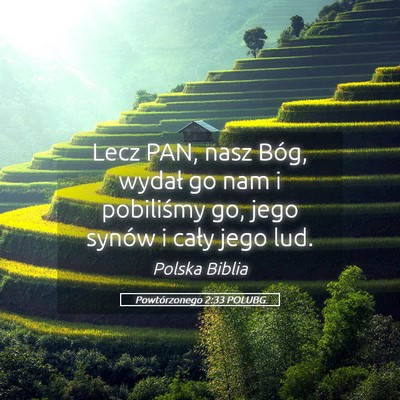 Picture 05 - Powtórzonego 2:33 POLUBG - Lecz PAN, nasz Bóg, wydał go nam i pobiliśmy - Bible Verse Picture